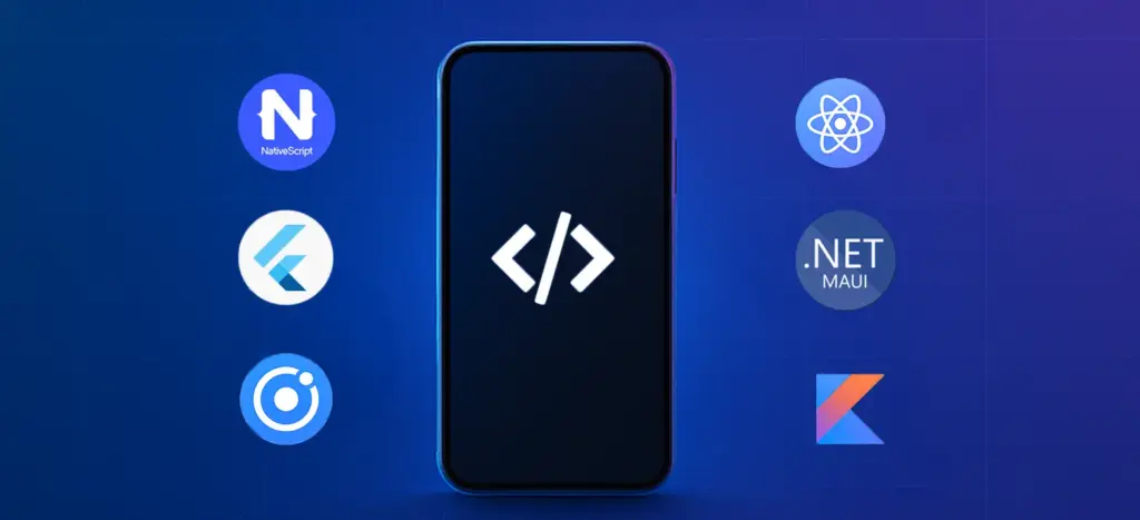 Top 6 Cross Platform Mobile App Development Frameworks