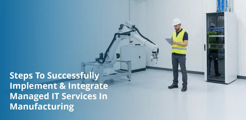 Engineer monitoring factory equipment during managed IT services implementation in a manufacturing facility.