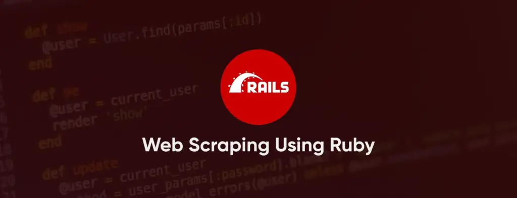 Rails logo over code background illustrating Ruby-based web scraping workflow.